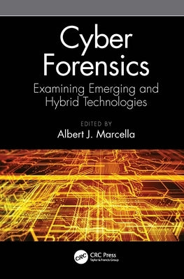 Cyber Forensics: Examining Emerging and Hybrid Technologies by Marcella, Albert J.