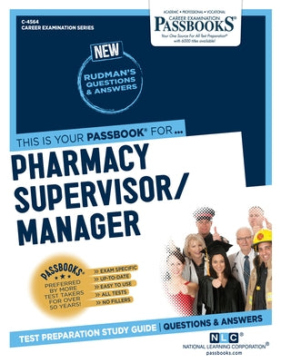 Pharmacy Supervisor/Manager (C-4564): Passbooks Study Guide Volume 4564 by National Learning Corporation