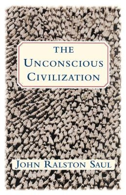 The Unconscious Civilization Paperback Free Press