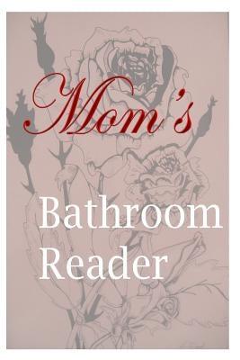 Mom's Bathroom Reader by McDonald, Mike K.