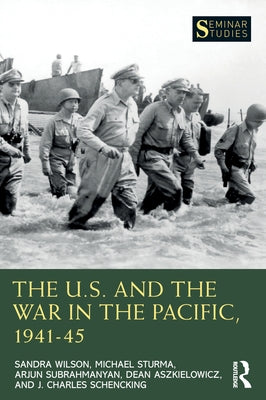 The U.S. and the War in the Pacific, 1941-45 by Wilson, Sandra