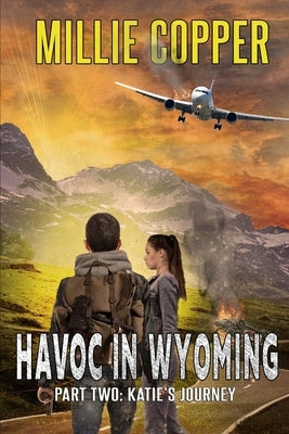 Katie's Journey: Havoc in Wyoming, Part 2 America's New Apocalypse Paperback Cu Publishing LLC