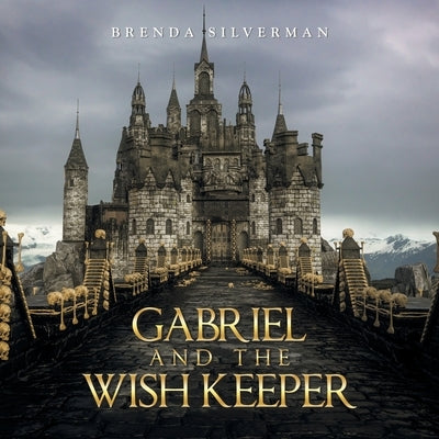 Gabriel and the Wish Keeper Paperback Archway Publishing