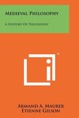 Medieval Philosophy: A History Of Philosophy Paperback Literary Licensing, LLC