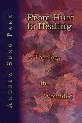 From Hurt to Healing: A Theology of the Wounded Paperback Abingdon Press