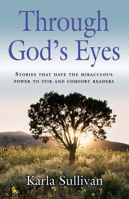 Through God's Eyes by Sullivan, Karla