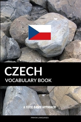 Czech Vocabulary Book: A Topic Based Approach by Languages, Pinhok