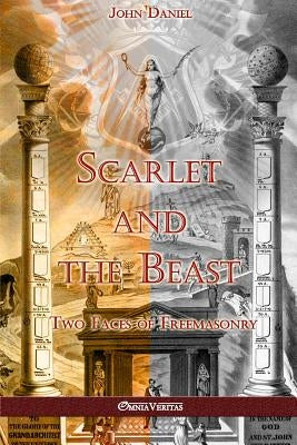 Scarlet and the Beast II: Two Faces of Freemasonry by Daniel, John