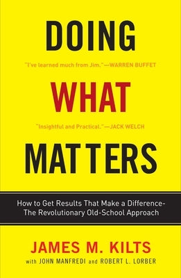 Doing What Matters: How to Get Results That Make a Difference--The Revolutionary Old-School Approach Paperback Crown Publishing Group (NY)