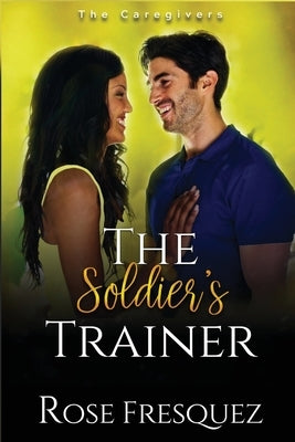 The Soldier's Trainer Paperback Rose Fresquez