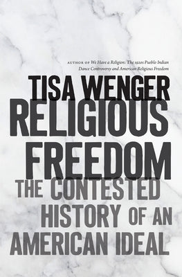 Religious Freedom: The Contested History of an American Ideal Paperback University of North Carolina Press