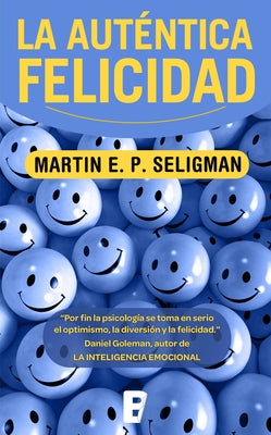 La Auténtica Felicidad / Authentic Happiness by Seligman, Martin E. P.