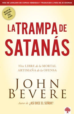 La Trampa de Satanás: Viva Libre de la Mortal Artimaña de la Ofensa by Bevere, John