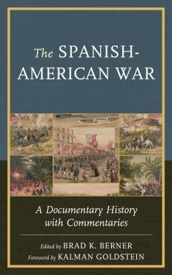 The Spanish-American War: A Documentary History with Commentaries Paperback Fairleigh Dickinson University Press