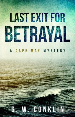 Last Exit For Betrayal: A Cape May Mystery Paperback Independently Published