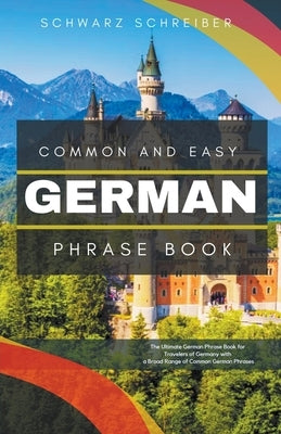 Common and Easy German Phrase Book by Schreiber, Schwarz