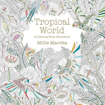 Tropical World: A Coloring Book Adventure by Marotta, Millie