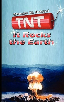 TNT: It Rocks the Earth by Bristol, Claude M.