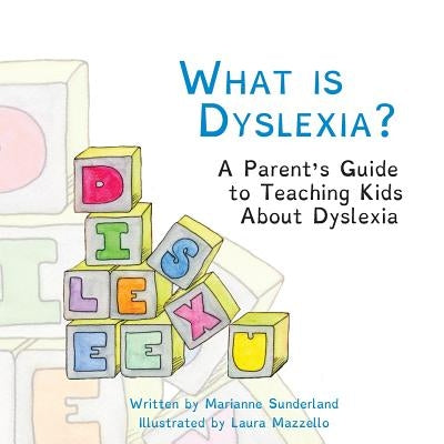 What is Dyslexia?: A Parent's Guide to Teaching Kids About Dyslexia Paperback Createspace Independent Publishing Platform