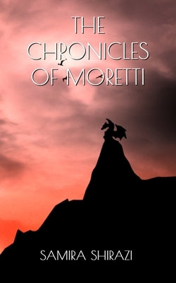 The Chronicles of Moretti by Shirazi, Samira