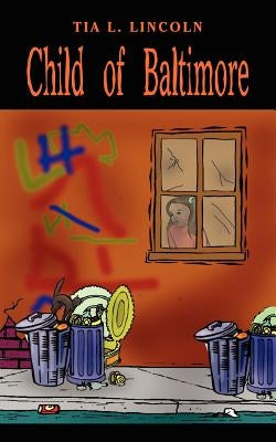 Child of Baltimore by Lincoln, Tia L.