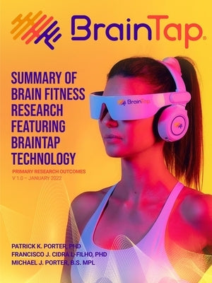 BrainTap(R) Technical Overview - The Power of Light, Sound and Vibration by Porter, Patrick K.