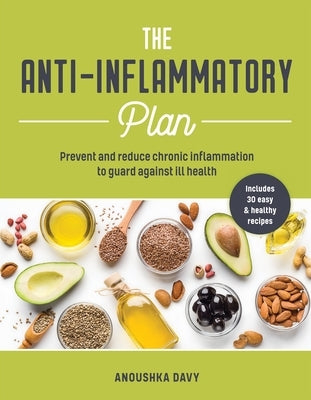 Anti-Inflammatory Plan: How to Reduce Inflammation to Live a Long, Healthy Life by Davy, Anoushka