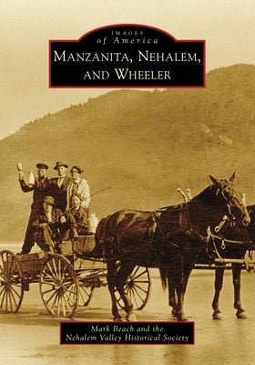 Manzanita, Nehalem, and Wheeler Paperback Arcadia Publishing (SC)
