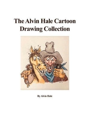 The Alvin Hale Cartoon Drawing Collection by Hale, Alvin