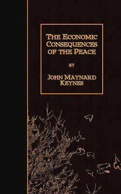 The Economic Consequences of the Peace Paperback Createspace Independent Publishing Platform