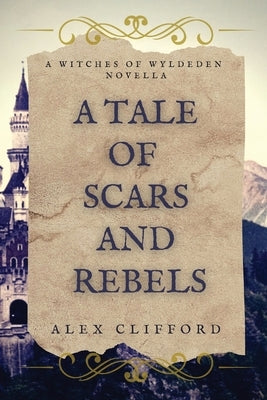 A Tale of Scars and Rebels Paperback Alex Clifford