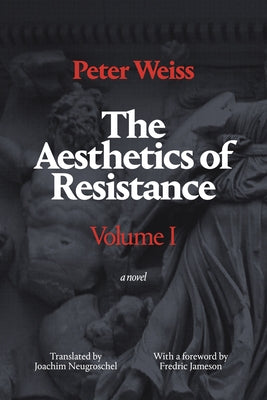 The Aesthetics of Resistance, Volume I: A Novel, Volume 1 Paperback Duke University Press