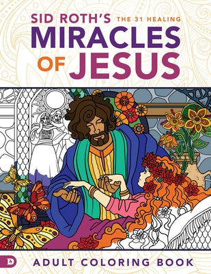 Sid Roth's the 31 Healing Miracles of Jesus: Based on the Healing Scriptures by Sid Roth by Roth, Sid