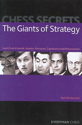 Chess Secrets: The Giants of Strategy by McDonald, Neil