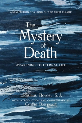 The Mystery of Death: Awakening to Eternal Life Monkfish Book Publishing