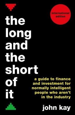 The Long and the Short of It (International Edition): A Guide to Finance and Investment for Normally Intelligent People Who Aren't in the Industry Paperback Ips - Profile Books
