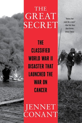 The Great Secret: The Classified World War II Disaster That Launched the War on Cancer W. W. Norton & Company