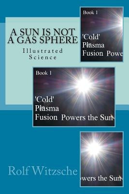 A Sun is NOT a Gas Sphere: Illustrated Science Paperback Createspace Independent Publishing Platform