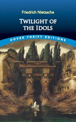 Twilight of the Idols Paperback Dover Publications