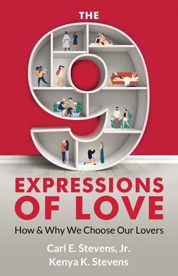 The 9 Expressions of Love: How and Why We Choose Our Lovers by Stevens, Kenya K.