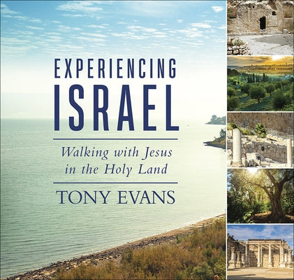 Experiencing Israel: Walking with Jesus in the Holy Land by Evans, Tony