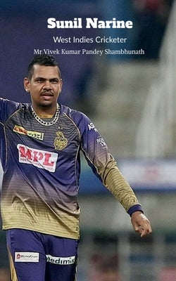 Paperback book featuring Sunil Narine, West Indies cricketer, with cover image showing Narine in cricket attire.