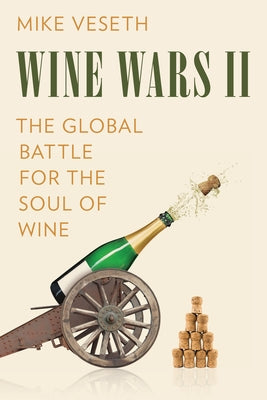 Wine Wars II: The Global Battle for the Soul of Wine Paperback Rowman & Littlefield Publishers