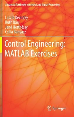 Control Engineering: MATLAB Exercises by Keviczky, László