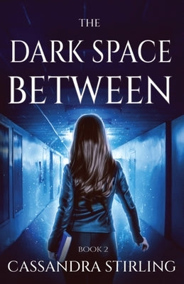 The Dark Space Between by Stirling, Cassandra