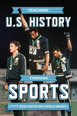 Teaching U.S. History through Sports by Austin, Brad