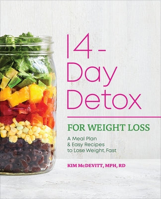 14-Day Detox for Weight Loss: A Meal Plan & Easy Recipes to Lose Weight, Fast by McDevitt, Kim
