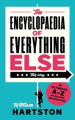 The Encyclopaedia of Everything Else by Hartston, William