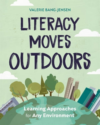 Literacy Moves Outdoors: Learning Approaches for Any Environment Paperback Heinemann Educational Books
