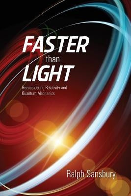 Faster Than Light: Quantum Mechanics And Relativity Reconsidered Paperback Createspace Independent Publishing Platform